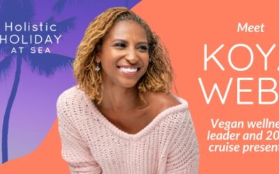 Meet Koya Webb, Vegan Wellness Leader & 2025 Holistic Holiday at Sea Presenter